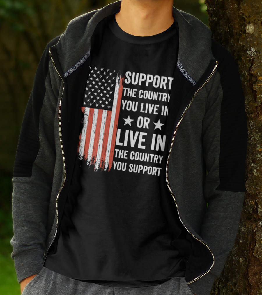 Support The Country You Live In Or Live In The Country You Support USA Flag T-Shirt