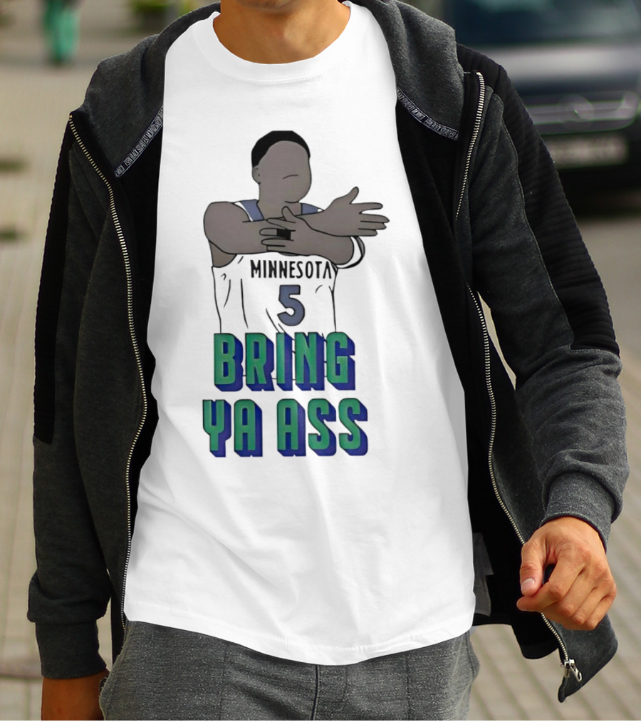 Minnesota Timberwolves Number 5 Bring Ya Ass T-Shirt