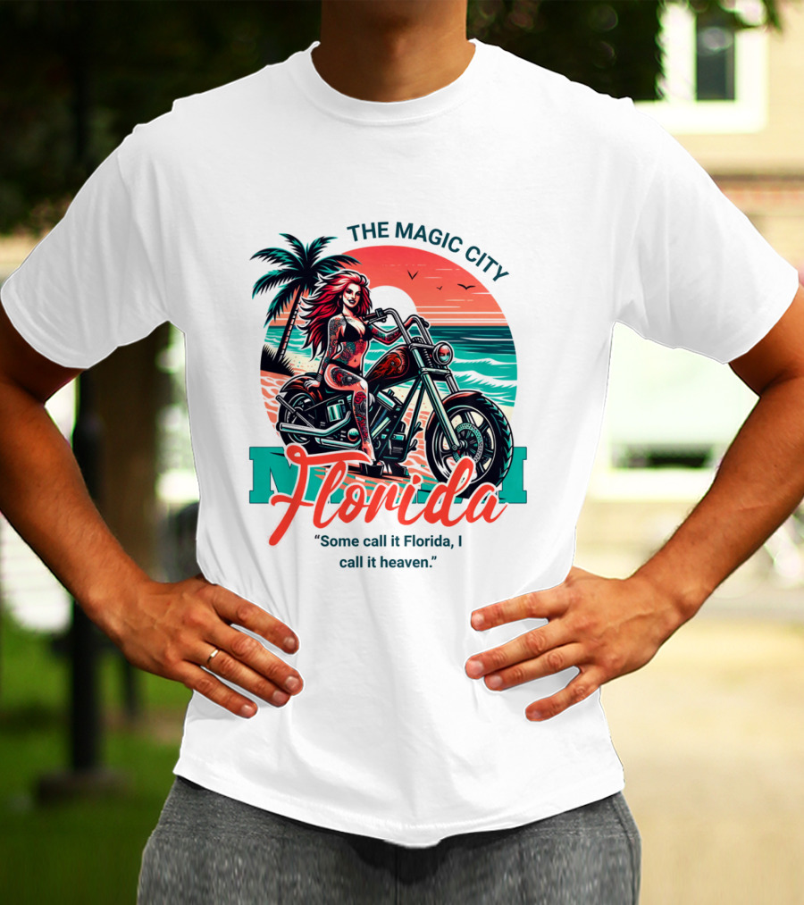 The Magic City Miami Florida Some Call It Florida, I Call It Heaven Motorcycle Beach Sunset T-Shirt