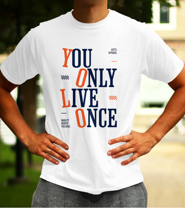 YOLO You Only Live Once Make It Worth The Ride Kittl T-Shirt