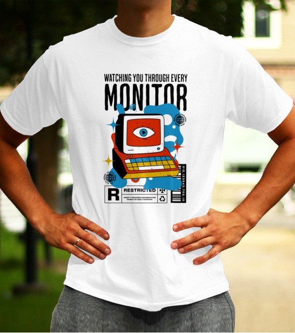 WATCHING YOU THROUGH EVERY MONITOR RESTRICTED T-Shirt