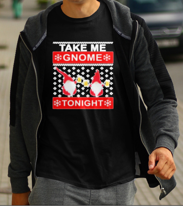 Take Me Gnome Tonight Christmas Sweater Gnomes With Beer T-Shirt