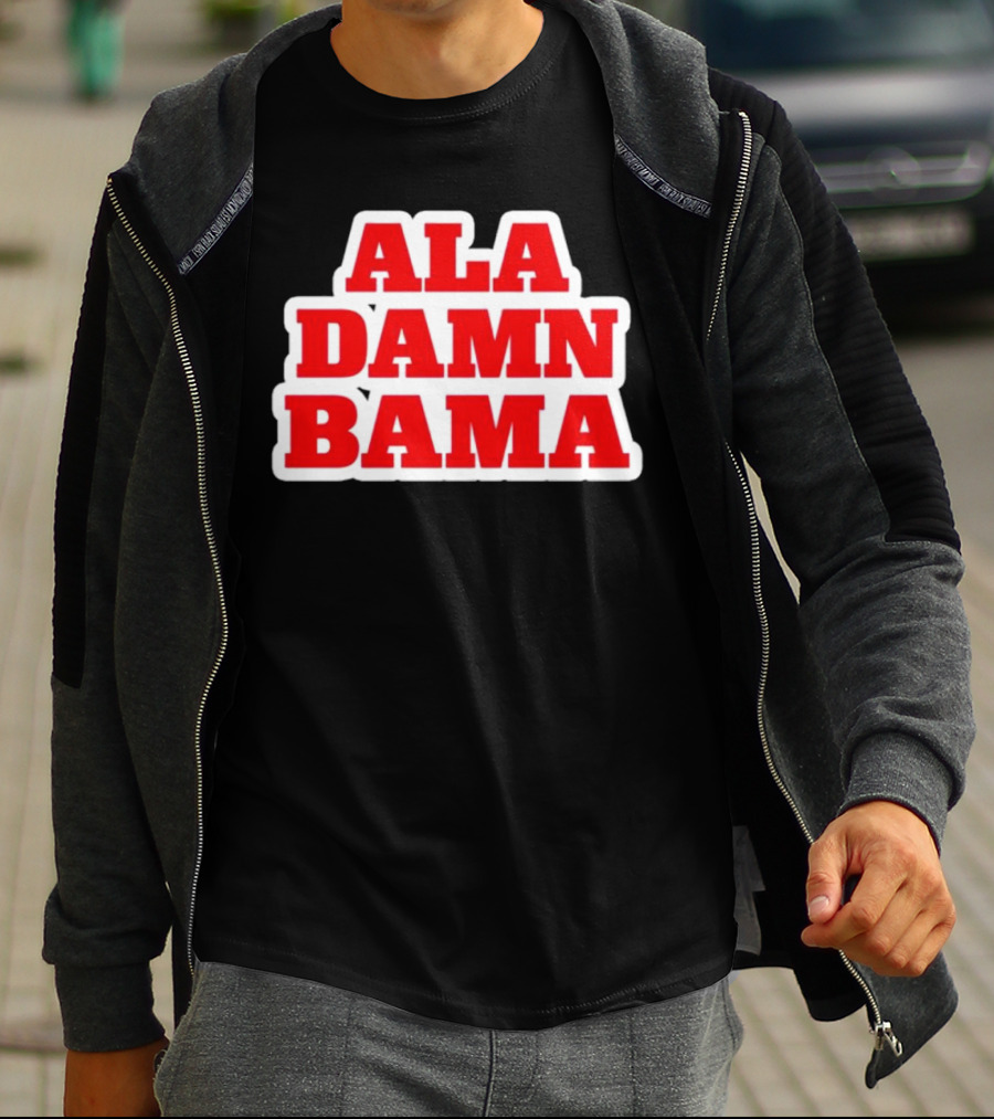 Ala Damn Bama Crimson Tide Fandom T-Shirt