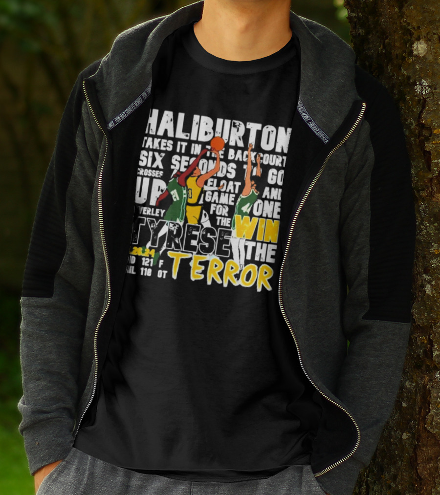 Haliburton Takes It In The Backcourt Six Seconds To Go Crosses Up Float Game For The Win Tyrese The Terror 4.28.21 IND 121 F MIL 118 OT T-Shirt