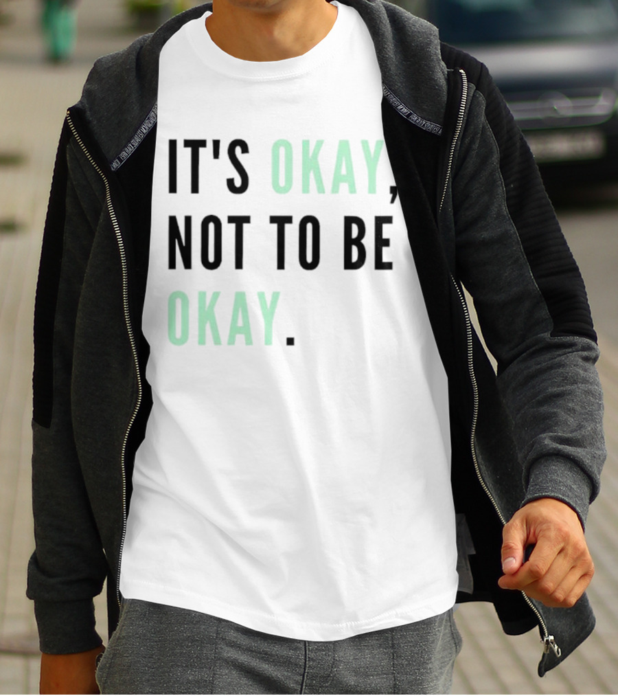 IT'S OKAY NOT TO BE OKAY Text T-Shirt