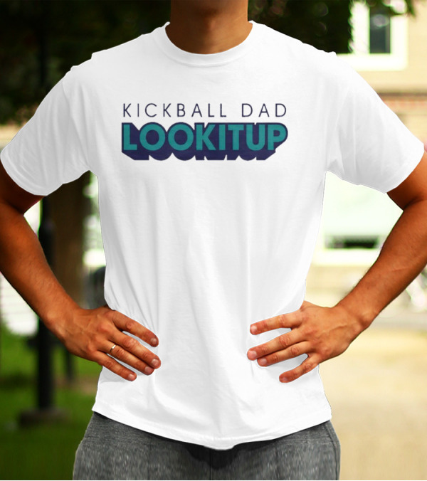 KICKBALL DAD LOOKITUP T-Shirt