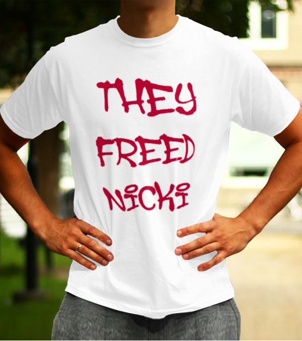 THEY FREED NICKI T-Shirt