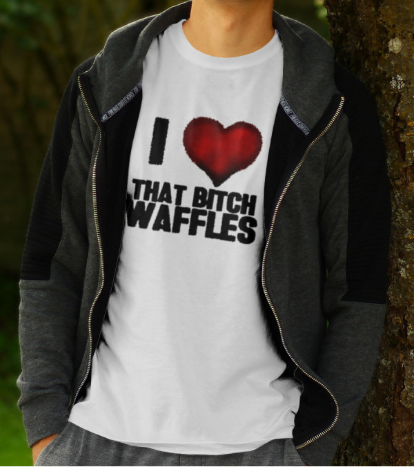I Heart That Bitch Waffles T-Shirt