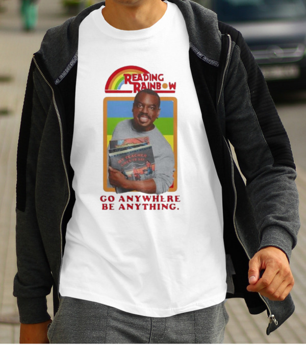 Reading Rainbow LeVar Burton Go Anywhere Be Anything T-Shirt