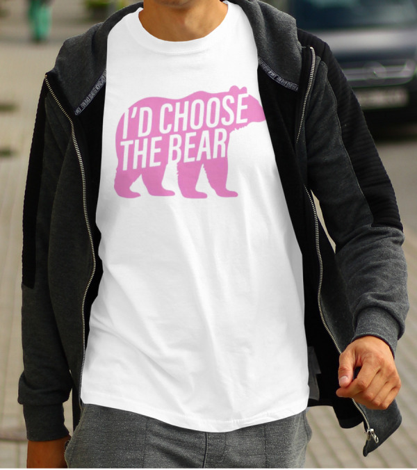 I'd Choose The Bear T-Shirt