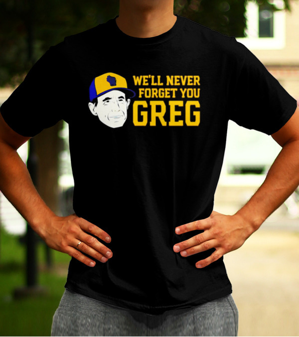 Craig Counsell We'll Never Forget You Greg T-Shirt