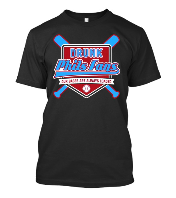 Drunk Phils Fans Our Bases Are Always Loaded Crossed Bats T-Shirt