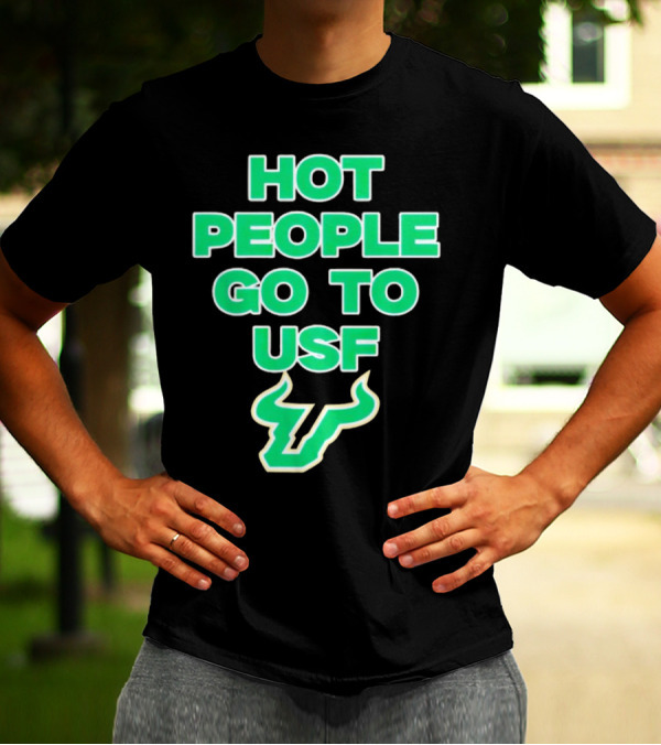Hot People Go To USF South Florida Bulls T-Shirt