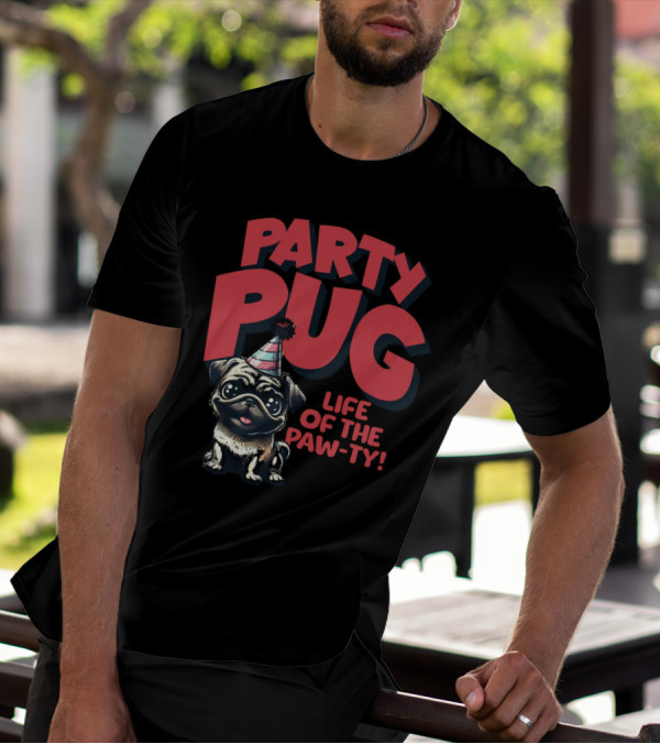 Party Pug Life Of The Paw-ty T-Shirt
