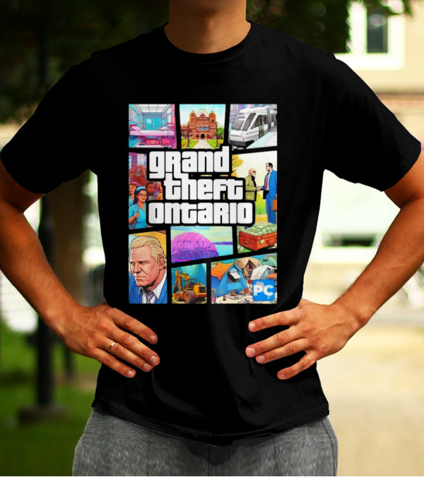 Grand Theft Ontario Pc Edition Doug Ford City Scenes And Transit T-Shirt