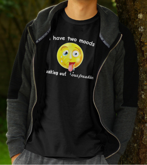 I Have Two Moods Freaking Out Out Freakin’ Emoji T-Shirt