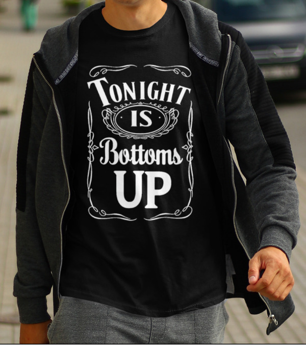 Tonight Is Bottoms Up T-Shirt