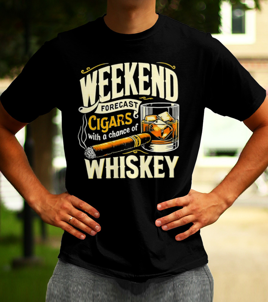 Weekend Forecast Cigars With A Chance Of Whiskey T-Shirt