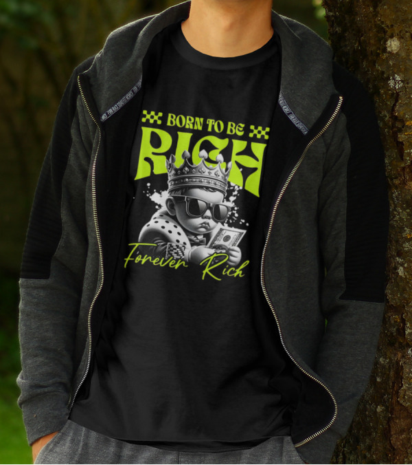 Born To Be Rich Forever Rich Baby With Crown And Sunglasses Holding Money T-Shirt