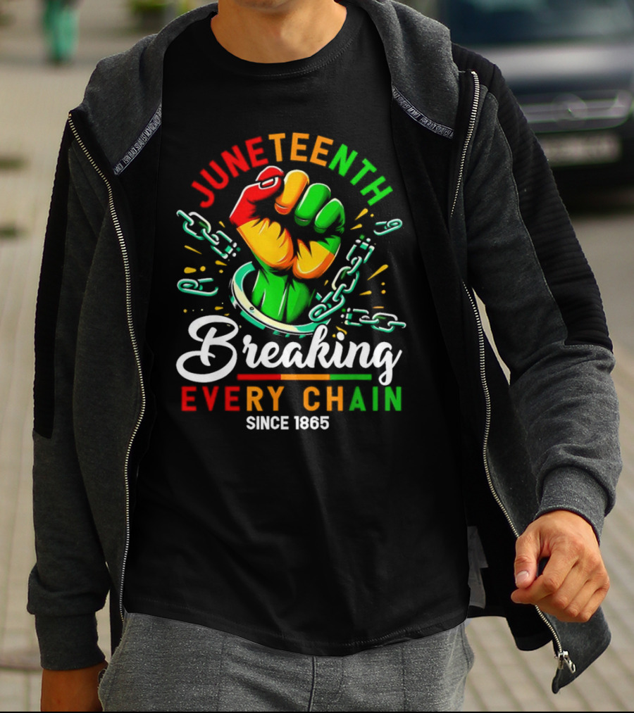 Juneteenth Breaking Every Chain Since 1865 Fist And Chains T-Shirt