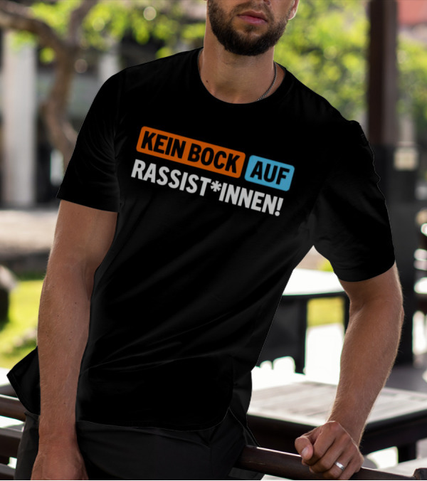 Kein Bock Auf Rassist*innen T-Shirt