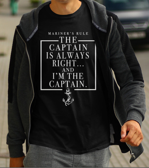 Mariner's Rule The Captain Is Always Right And I’m The Captain Anchor Motif T-Shirt