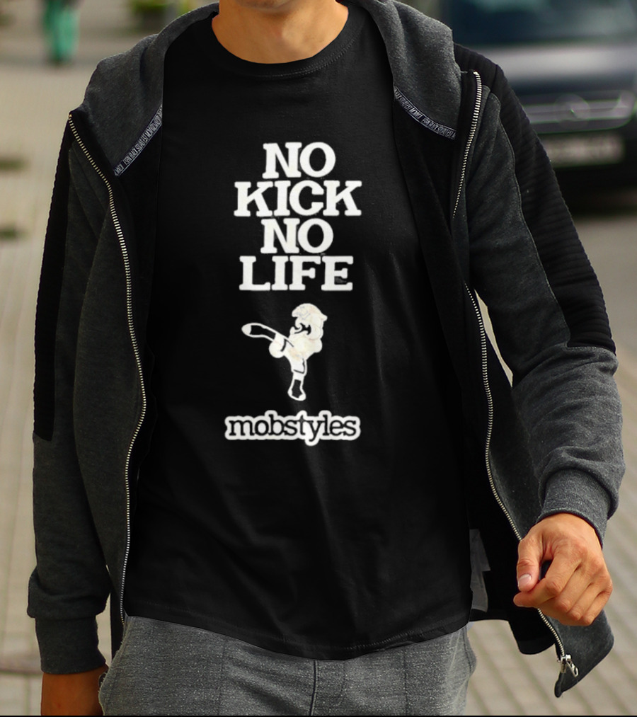 No Kick No Life Mobstyles Karate Kick T-Shirt