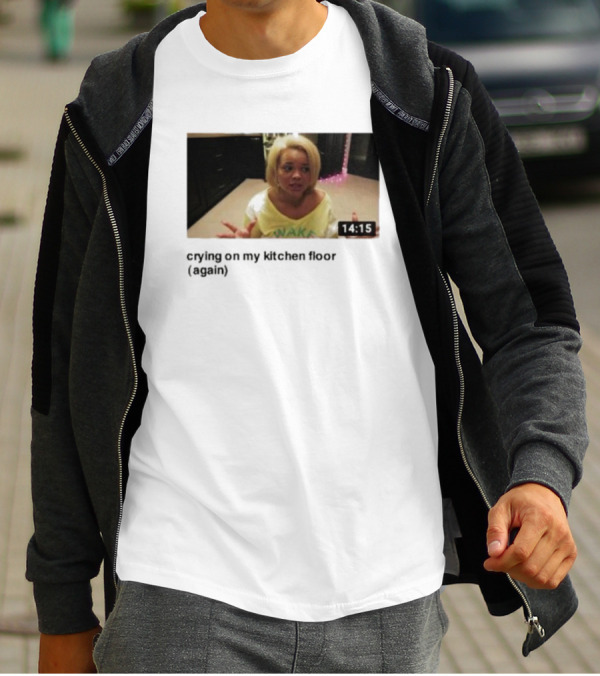 Crying On My Kitchen Floor Again Trisha Video 14:15 T-Shirt