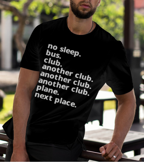 No Sleep Bus Club Another Club Another Club Plane Next Place T-Shirt