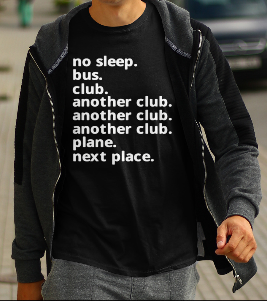 No Sleep Bus Club Another Club Another Club Plane Next Place T-Shirt