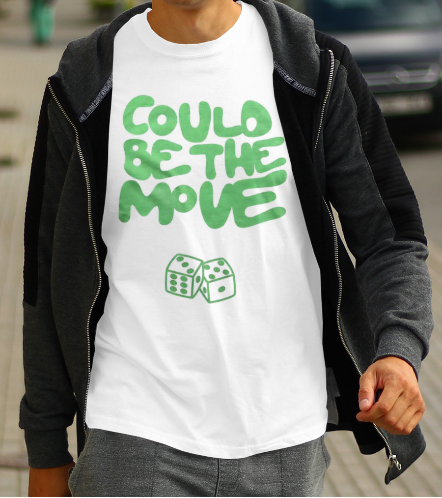 Could Be The Move Dice Icon Green Text T-Shirt