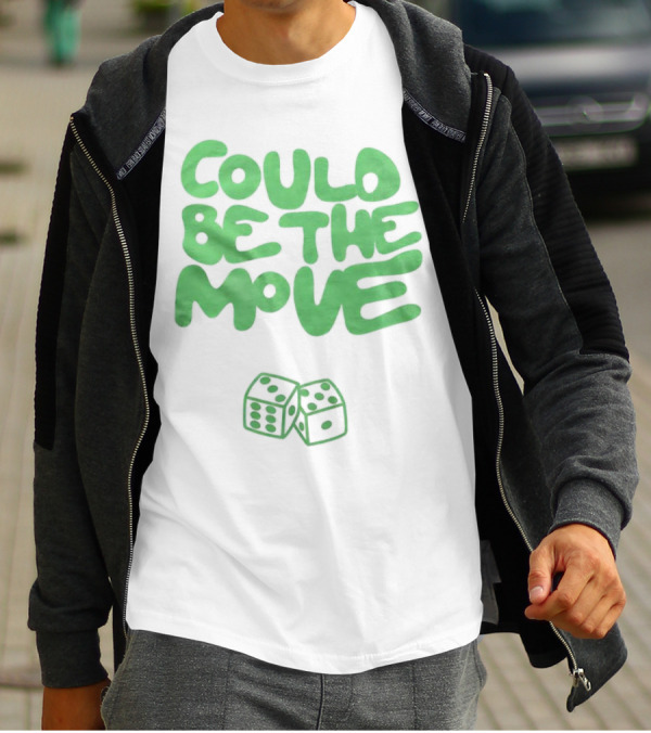 Could Be The Move Dice Icon Green Text T-Shirt