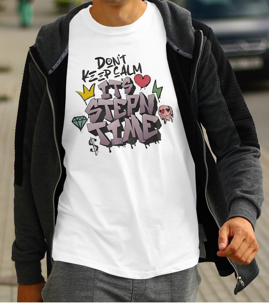 Don’t Keep Calm It’s Stepn Time Heart Crown Skull Diamond Lightning Dollar T-Shirt