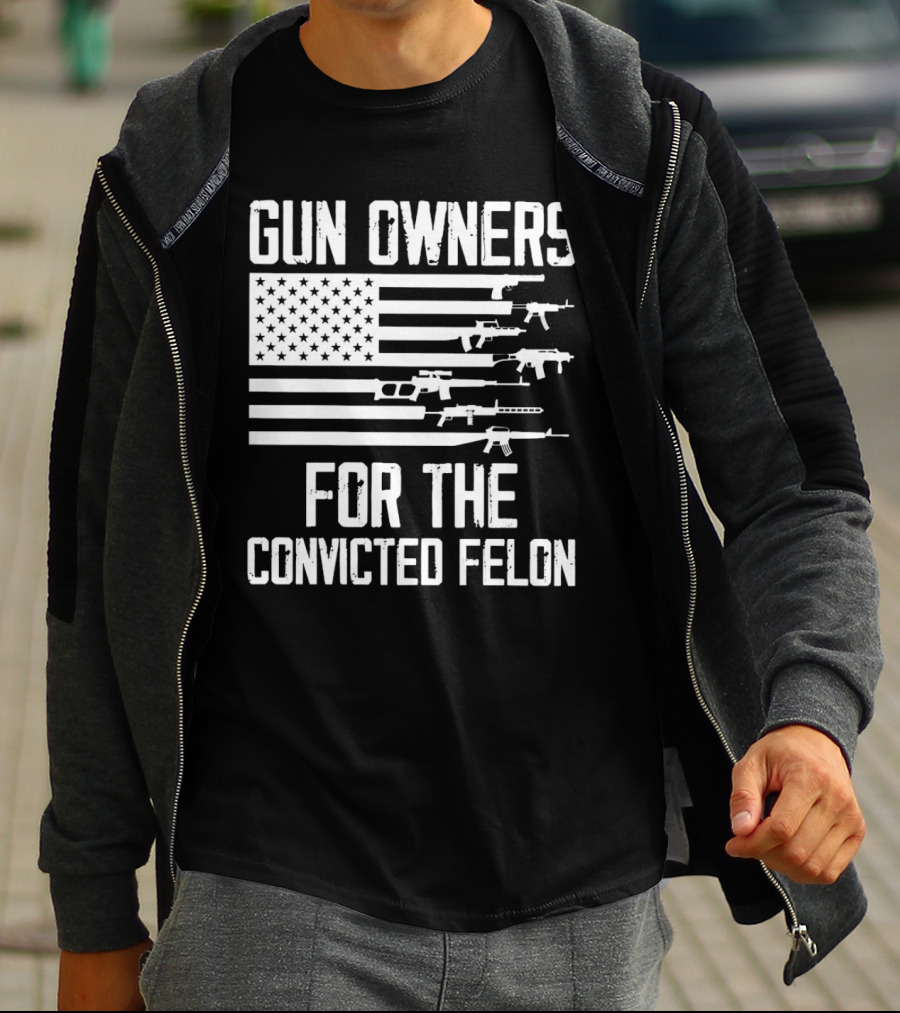 Gun Owners For The Convicted Felon USA Flag With Firearms Graphics T-Shirt