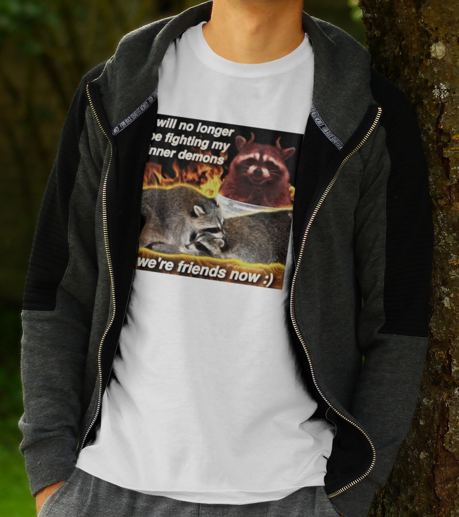 I Will No Longer Be Fighting My Inner Demons Raccoon Fire We're Friends Now T-Shirt
