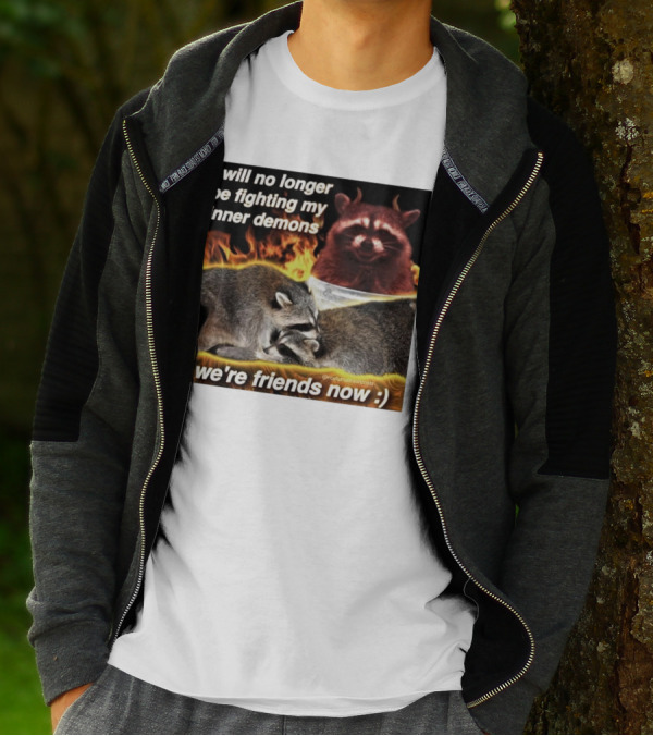 I Will No Longer Be Fighting My Inner Demons Raccoon Fire We're Friends Now T-Shirt