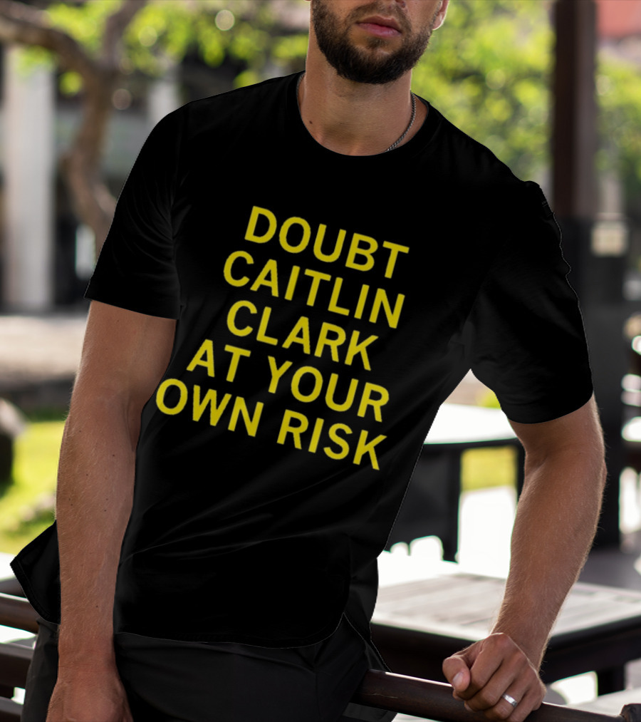 Caitlin Clark Doubt At Your Own Risk Challenge T-Shirt