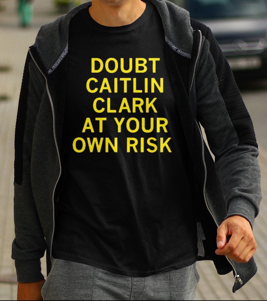 Caitlin Clark Doubt At Your Own Risk Challenge T-Shirt