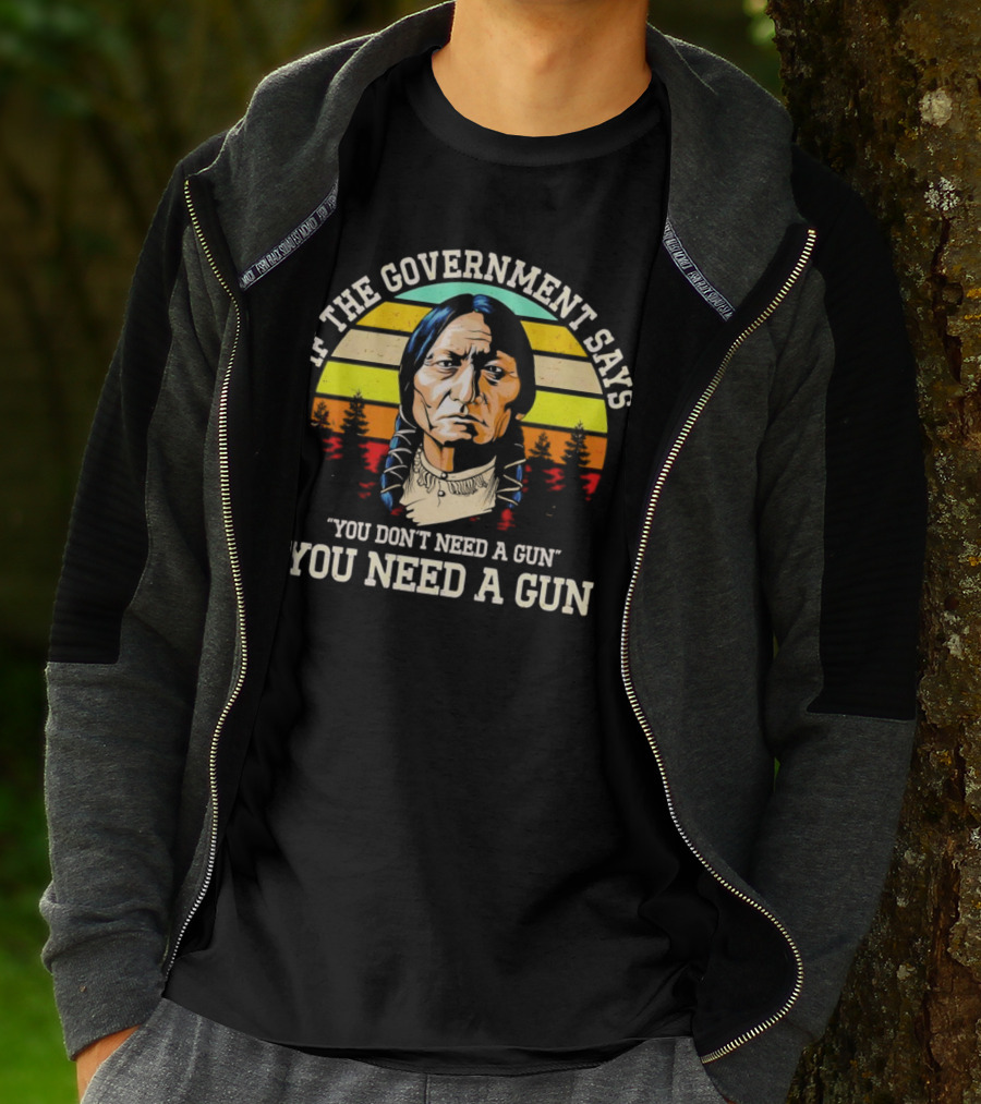 If The Government Says You Don't Need A Gun You Need A Gun Vintage Native American Sunset T-Shirt