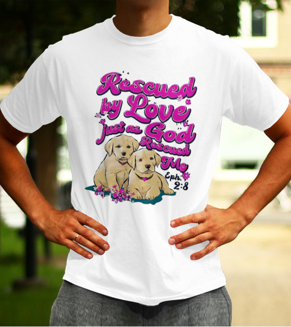 Rescued By Love Just As God Rescued Me Genesis 2:3 Cute Puppies T-Shirt