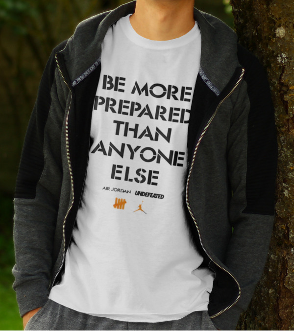 Be More Prepared Than Anyone Else Air Jordan Undefeated T-Shirt