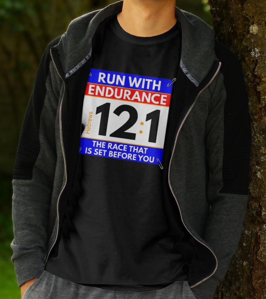 Run With Endurance Hebrews 12:1 The Race That Is Set Before You T-Shirt