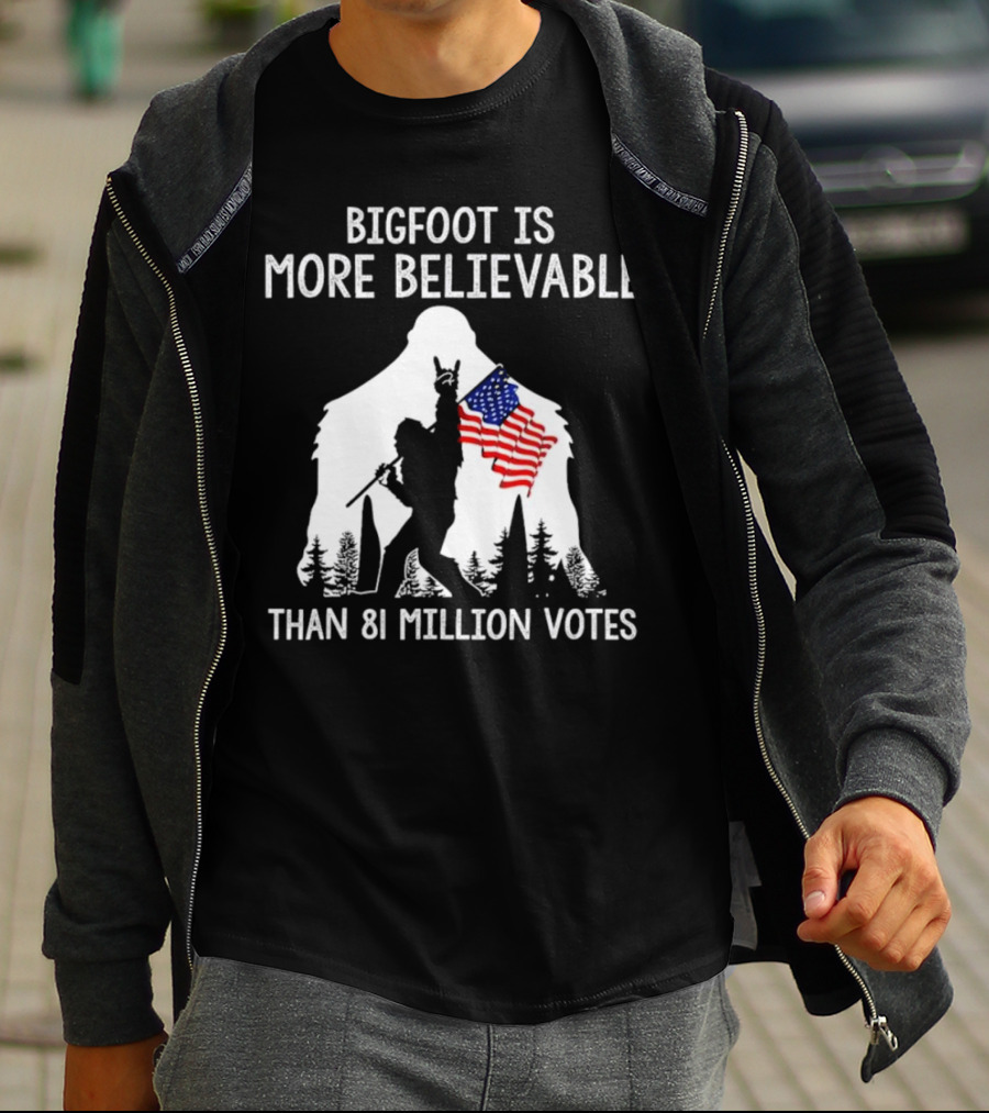Bigfoot Is More Believable Than 81 Million Votes USA Flag T-Shirt