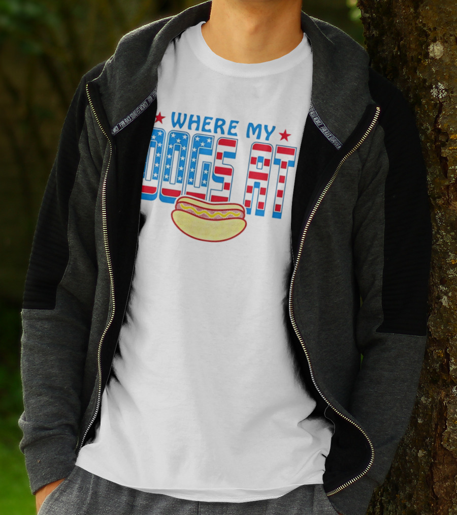 WHERE MY DOGS AT American Hot Dog T-Shirt