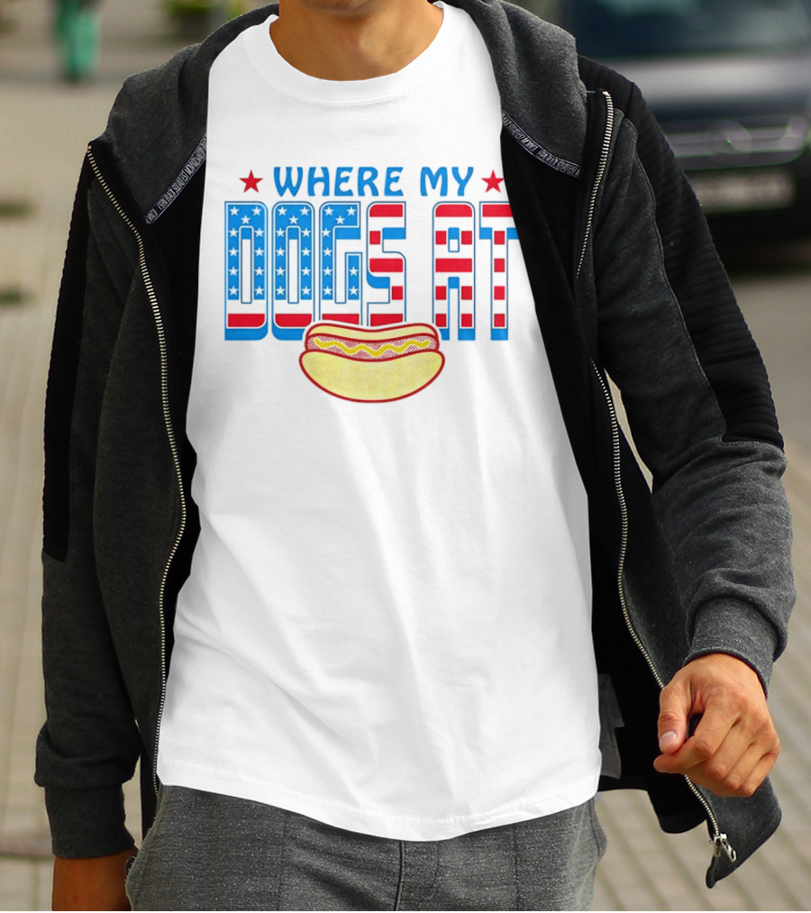 WHERE MY DOGS AT American Hot Dog T-Shirt