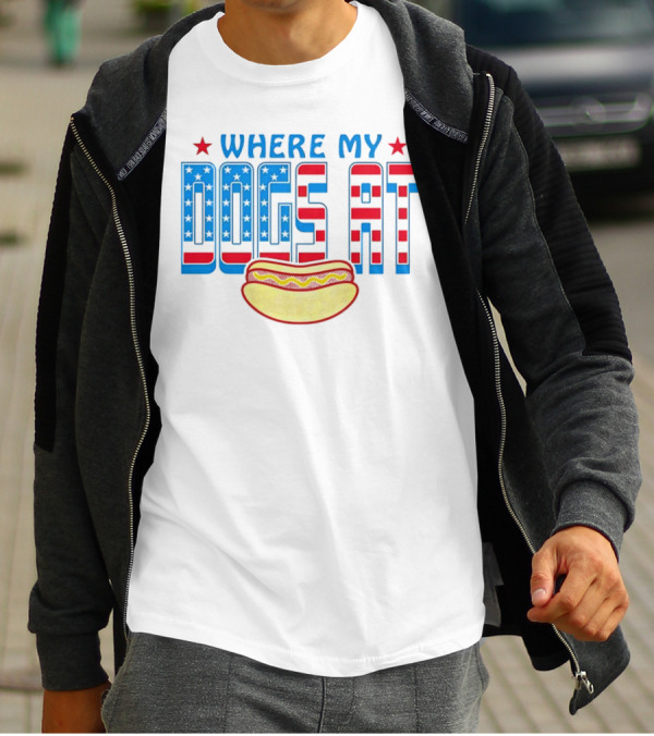 WHERE MY DOGS AT American Hot Dog T-Shirt