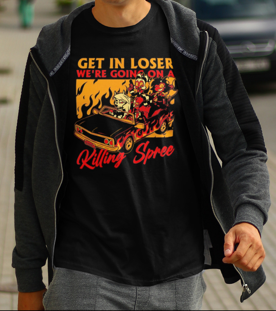 Get In Loser We’re Going On A Killing Spree Flame Car Cartoon Characters T-Shirt