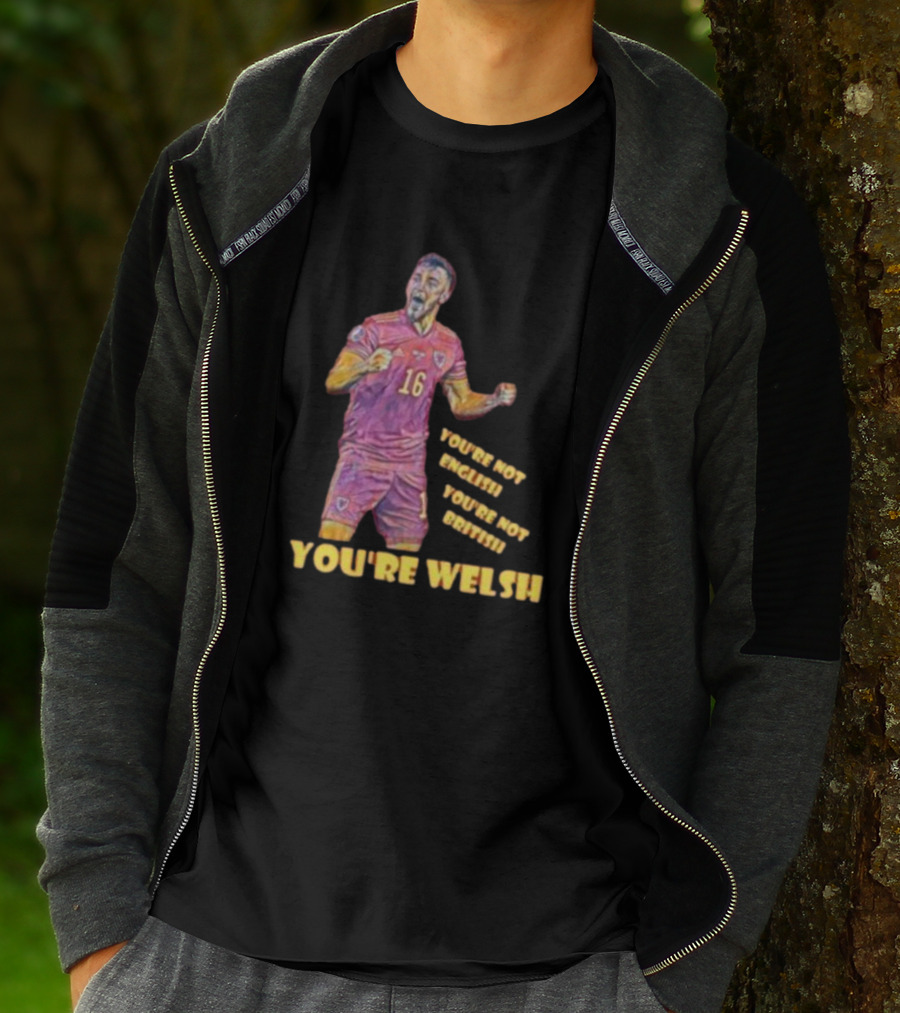 YOU'RE NOT ENGLISH YOU'RE NOT BRITISH YOU'RE WELSH Football Player 16 T-Shirt
