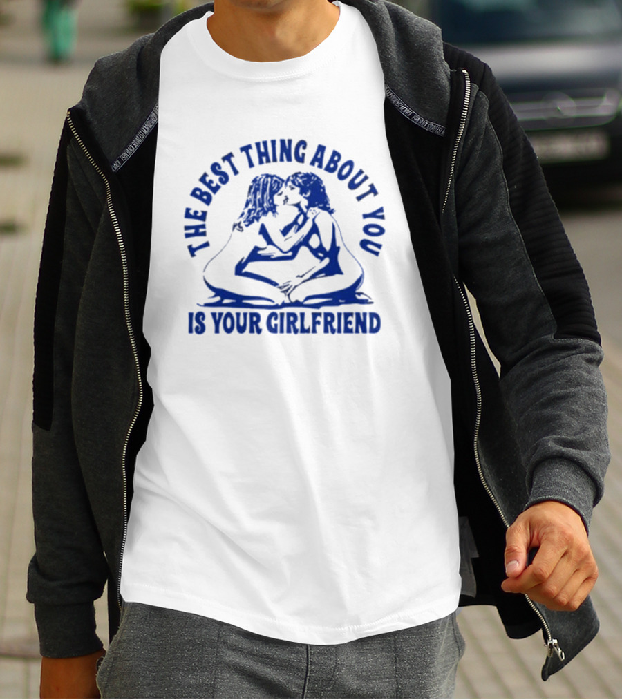 Maison Rapito The Best Thing About You Is Your Girlfriend Embrace Text T-Shirt