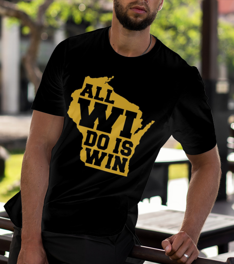 ALL WI DO IS WIN Wisconsin Map T-Shirt